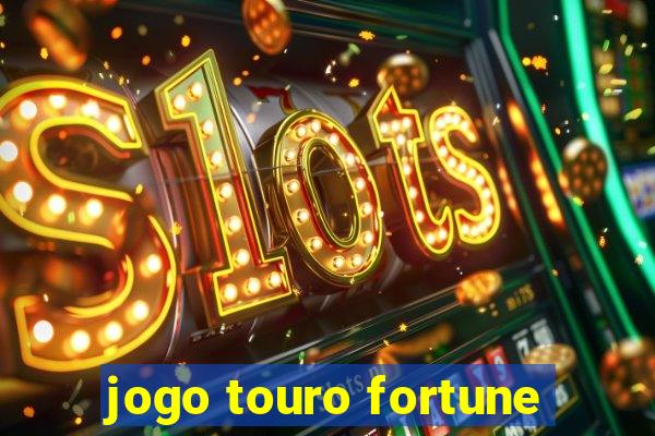 jogo touro fortune